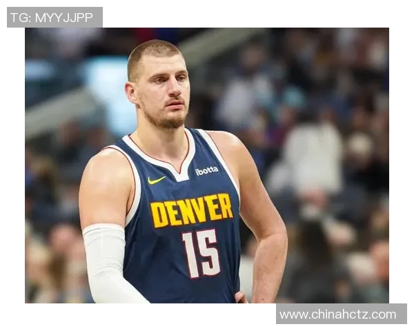 尼古拉·约基奇引领掘金新纪元 助力球队冲击总冠军的背后故事